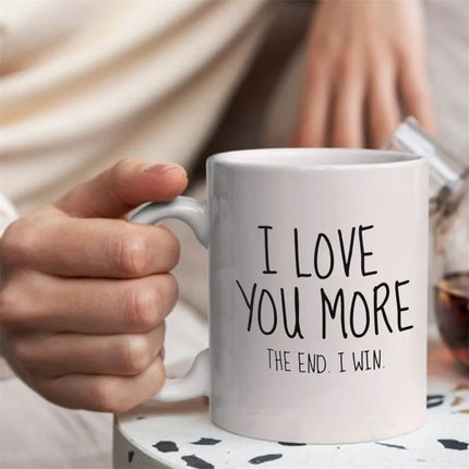 'I Love You More The End I Win' Ceramic Tea Coffee Mugs