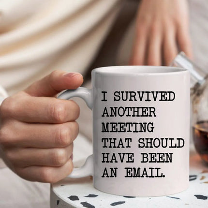 I Survived Another Meeting Coffee Mugs