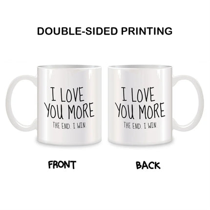 'I Love You More The End I Win' Ceramic Tea Coffee Mugs