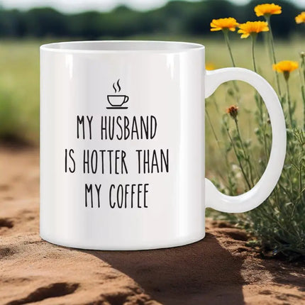 Coffee Mug My Husband Is Hotter Than My 11oz Mug - Coffee Mug - Magic Mugs - Mad Fly Essentials