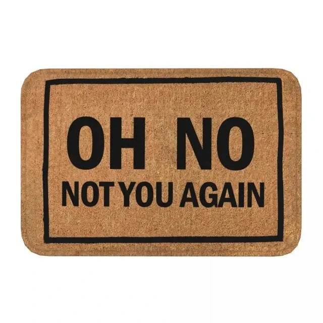 Oh No Not You Again Fun Felt Doormat - Mad Fly Essentials
