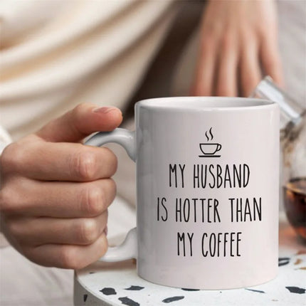 My Husband Is Hotter Than My 11oz Coffee Mug