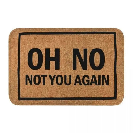 Oh No Not You Again Fun Felt Doormat - Doormat - CSMY - Mad Fly Essentials