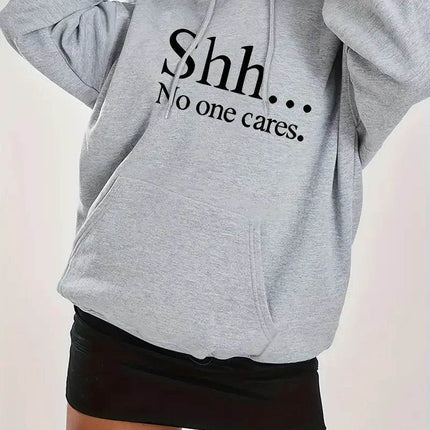 Women Shhh No One Cares Hoodies - Hoodies - LoveUFashion - Mad Fly Essentials